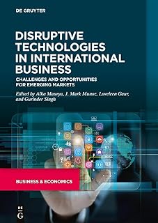 Disruptive Technologies in International Business: Challenges and Opportunities for Emerging Markets