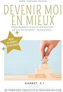 Devenir MOI en mieux ! Comment se fixer des objectifs et trouver sa voie ?: FORMAT Grand Cahier. 7 étapes d