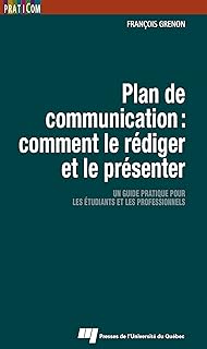 Plan de communication : comment le rédiger et le présenter: Un guide pratique pour les étudiants et les professionnels