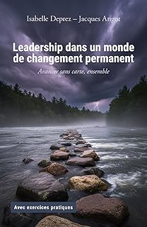 Leadership dans un monde de changement permanent: Avancer sans carte, ensemble