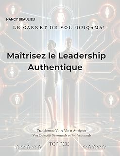 Maîtrisez Le Leadership Authentique: Le Carnet de Vol 